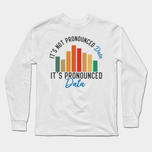 It is not Data it is pronounced Data Analyst Pun Joke Long Sleeve T-Shirt